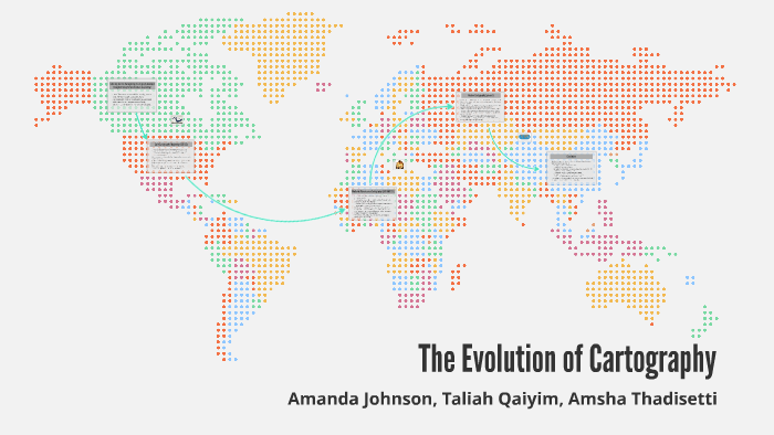 The Evolution of Cartography by Taliah Qaiyim on Prezi