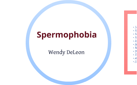 Spermophobia by Wendy DeLeon on Prezi