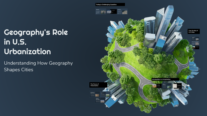 Geography's Role in U.S. Urbanization by Molly Rodman on Prezi