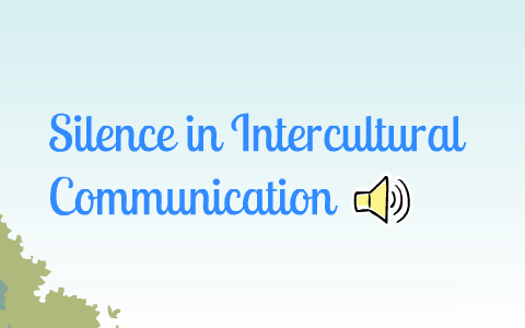 Silence in Intercultural Communication by Natalia Henao on Prezi