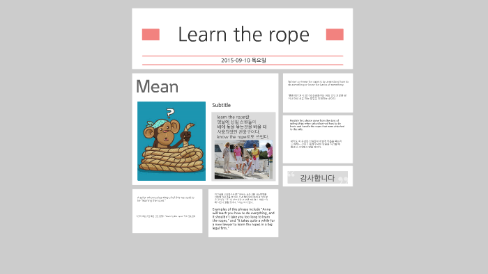 Learning The Ropes Example Sentence Learn the rope by 현석 송 on Prezi