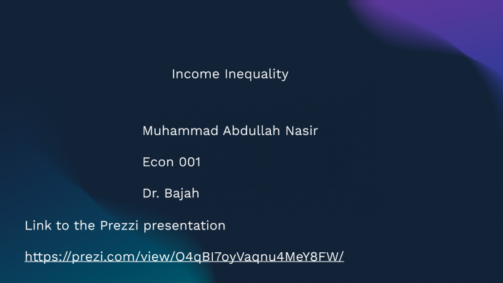 Income Inequality by Abdullah Nasir on Prezi