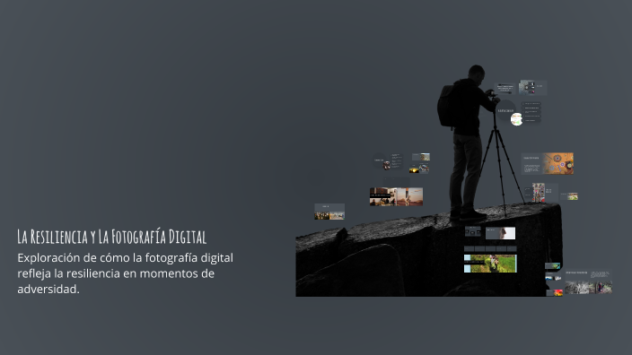 La Resiliencia y La Fotografía Digital by Matias Garzon Arguello on Prezi