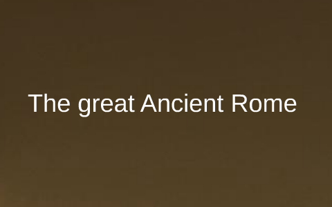 Ancient Rome by John Li on Prezi