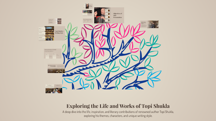 Exploring the Life and Works of Topi Shukla by Maahir Shah on Prezi