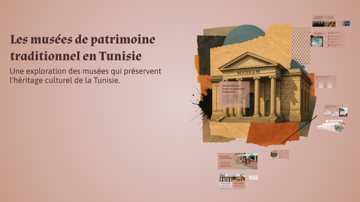 Les musées de patrimoine traditionnel en Tunisie by Rzigui Islem on Prezi