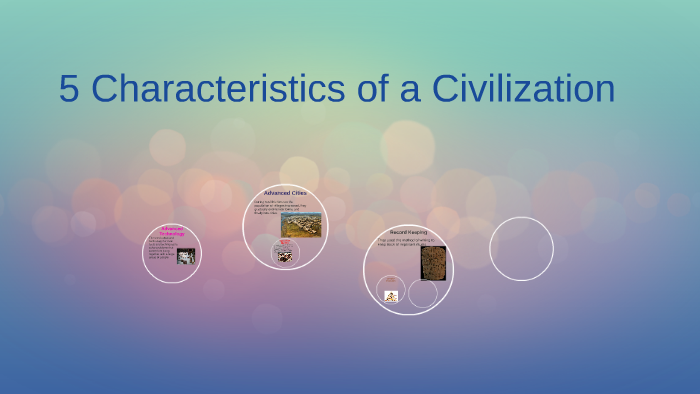 5-characteristics-of-a-civilization-by-andrea-reyes