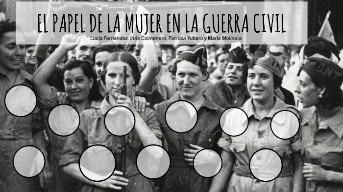 El papel de la mujer en la Guerra Civil by Maria on Prezi Next