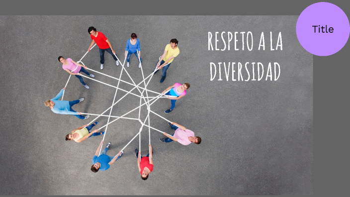 RESPETO A LA DIVERSIDAD by Daniela Carrillo on Prezi