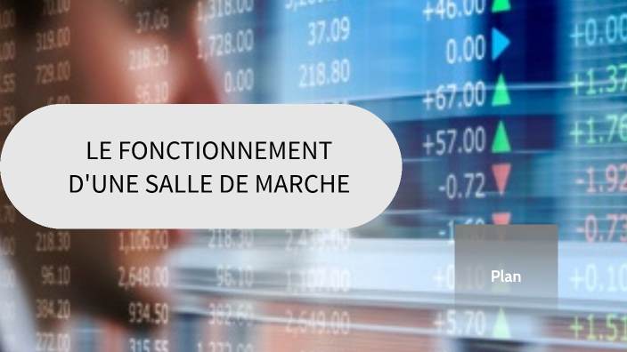 LE FONCTIONNEMENT D'UNE SALLE DE MARCHE by Estelle MOUGIN on Prezi