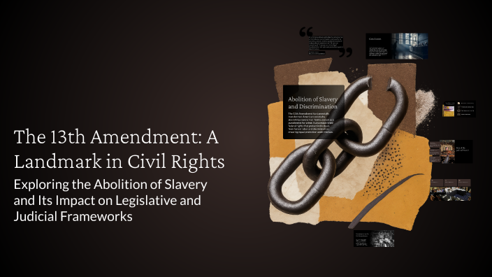 The 13th Amendment: A Landmark in Civil Rights by Aiden Zhen on Prezi