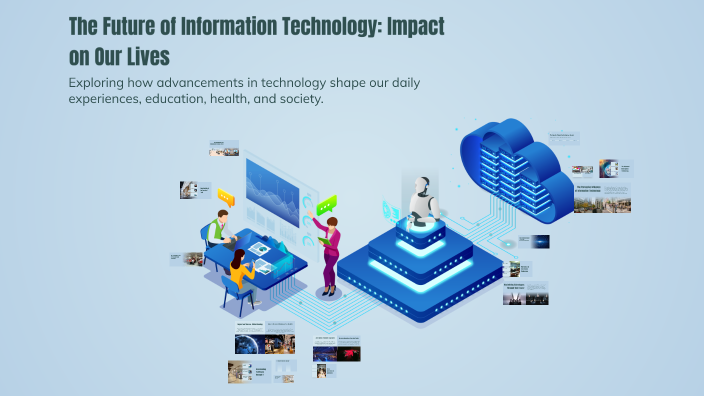 The Future of Information Technology: Impact on Our Lives by fernando ...