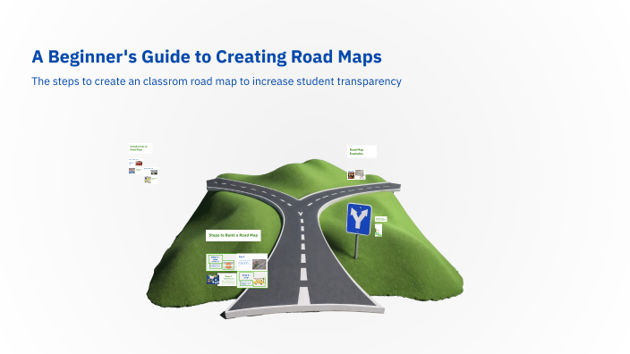 A Beginner's Guide to Creating Road Maps by Amy Balk on Prezi