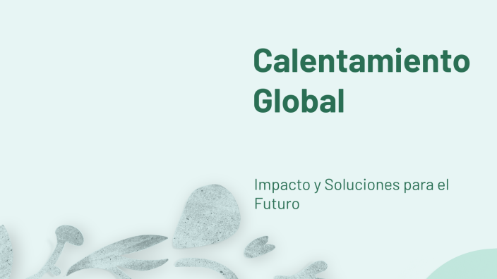 Calentamiento Global by valeria bueno bravo on Prezi