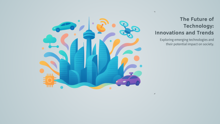 The Future of Technology: Innovations and Trends by shpresa lecaj on Prezi