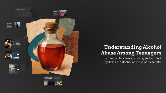 Understanding Alcohol Abuse Among Teenagers by Emilia David on Prezi