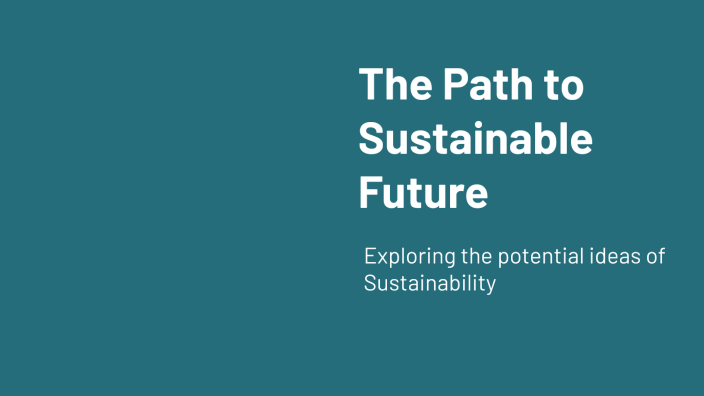 The Path to Sustainable Future by Jeff Kan on Prezi