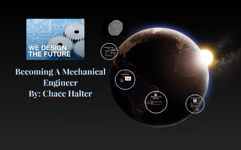 Becoming A Mechanical Engineer by Chace Halter on Prezi