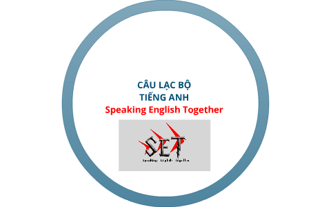 Thuyết Trình CLB Speaking English Together by Linh Nguyễn on Prezi