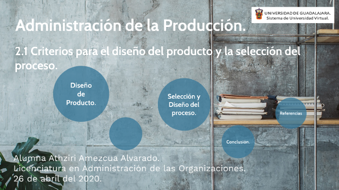 Diseño del producto y selección del proceso. by Athziri Amezcua on Prezi