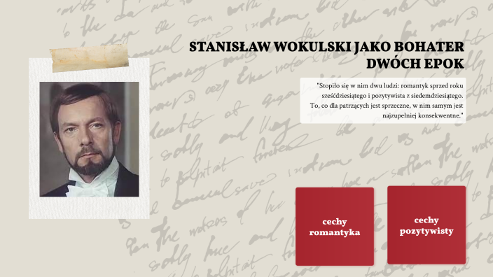 Stanislaw Wokulski Romantyk Czy Pozytywista Stanisław Wokulski jako romantyk i pozytywista by Wiktoria T on Prezi