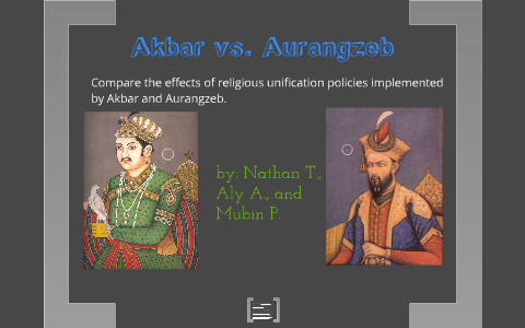 Akbar Vs Aurangzeb By Aly Ashraf On Prezi Akbar Vs Aurangzeb By Aly Ashraf On Prezi