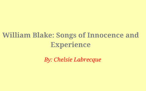 William Blake: Songs of Innocence and Experience by Chelsie Labrecque ...