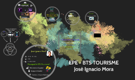 EPE - BTS TOURISME by Jose Mora on Prezi