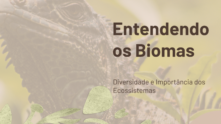 Entendendo os Biomas by Wildiane Silva Santos on Prezi
