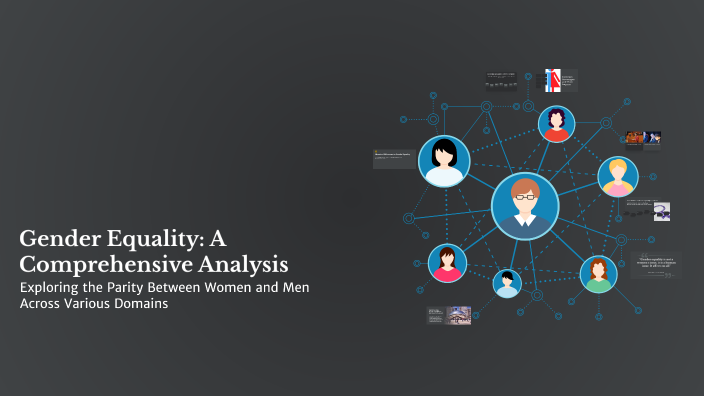 Gender Equality: A Comprehensive Analysis by SADIA NAWAZ on Prezi