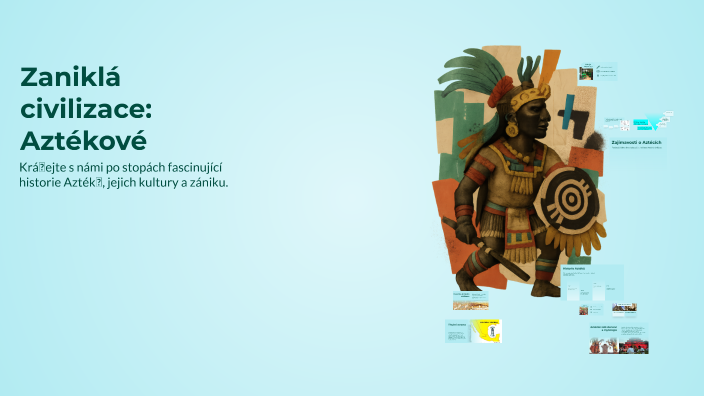 Aztekove Zaniklá civilizace: Aztékové by Ema Křiváková on Prezi