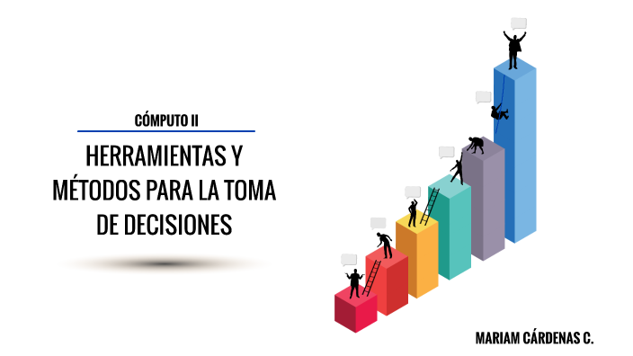 Herramientas Y Métodos Para La Toma De Decisiones By Mariam Cárdenas Cruz