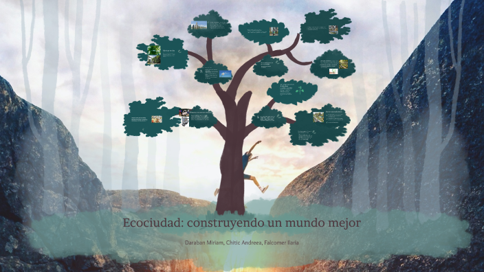 Ecociudad: construyendo un mundo mejor by andreea chitic on Prezi
