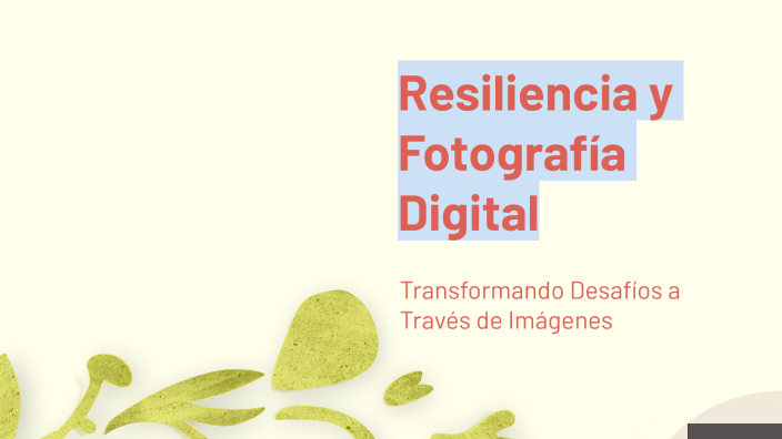 Resiliencia y Fotografía Digital by Luciana Vélez Zapata on Prezi