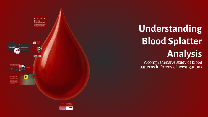 Understanding Blood Splatter Analysis by Arieana Romero on Prezi