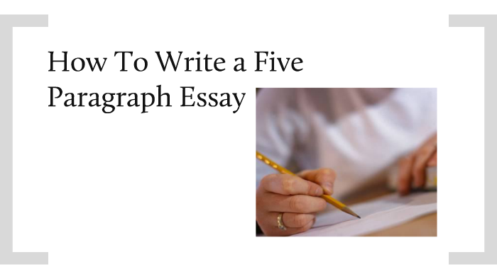 when writing a five paragraph essay