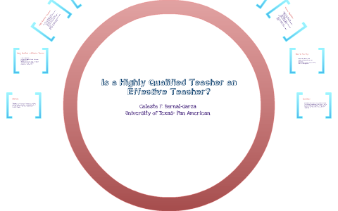Highly Qualified v. Effective Teachers by Celeste Garza on Prezi