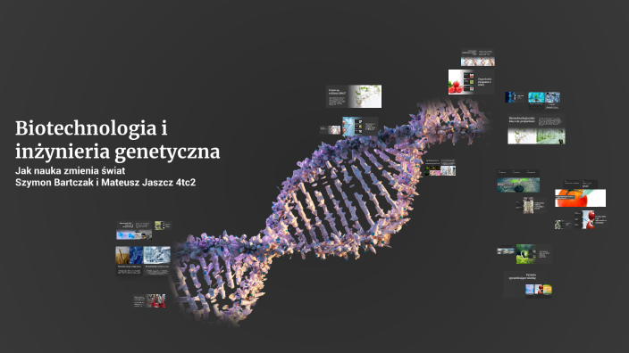 Biotechnologia i inżynieria genetyczna by on Prezi