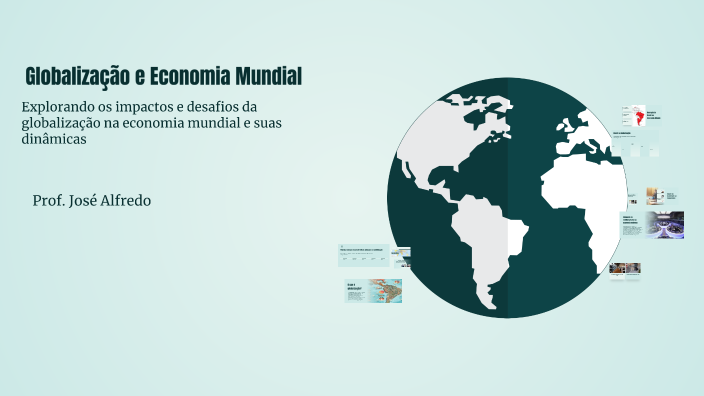 Globalização e Economia Mundial by on Prezi