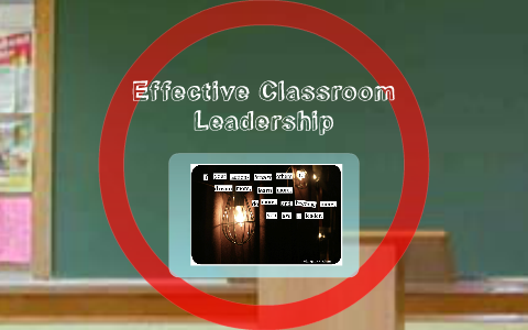 Effective Classroom Leadership by on Prezi