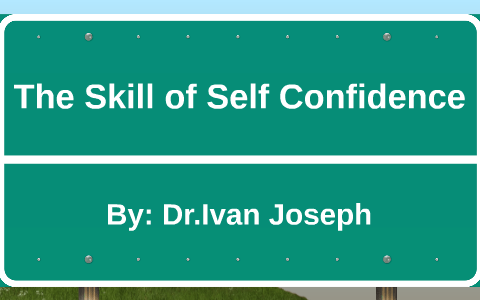 The Skill of Self Confidence by will stewart on Prezi