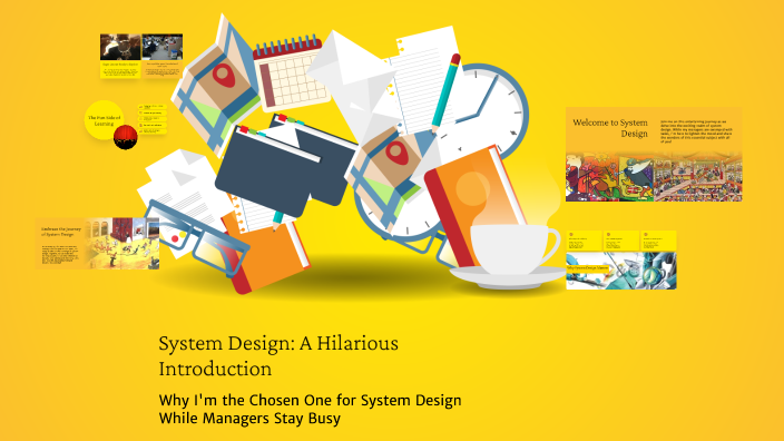 System Design: A Hilarious Introduction by Shantanu Kudva on Prezi