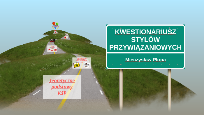 KWESTIONARIUSZ STYLÓW PRZYWIĄZANIOWYCH [KSP By Katarzyna Gustaw On Prezi