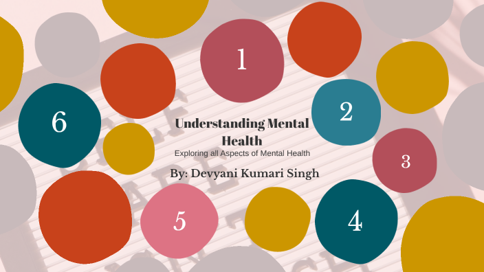 Understanding Mental Health by Devyani K Singh on Prezi