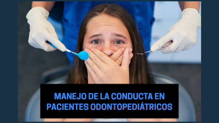 MANEJO DE LA CONDUCTA EN PACIENTES ODONTOPEDIÁTRICOS by sandra barroso