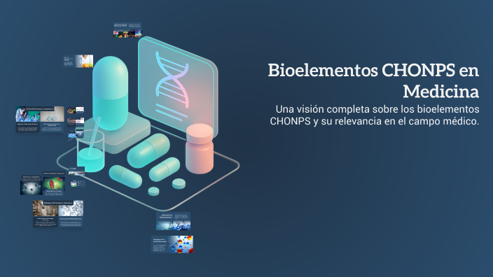 Chonps Bioelementos Bioelementos CHONPS en Medicina by Angeles Hernandez on Prezi