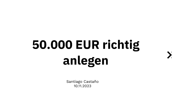 Wie lege ich 50.000 EUR richtig an ? by Santiago Castano on Prezi