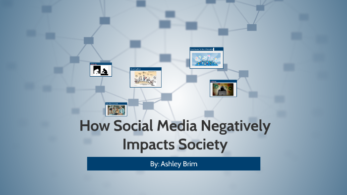 How Social Media Negatively Impacts Society by on Prezi