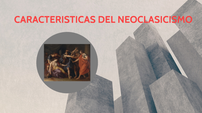 CARACTERÍSTICAS DEL NEOCLASICISMO by jean marco salas luquillas on Prezi