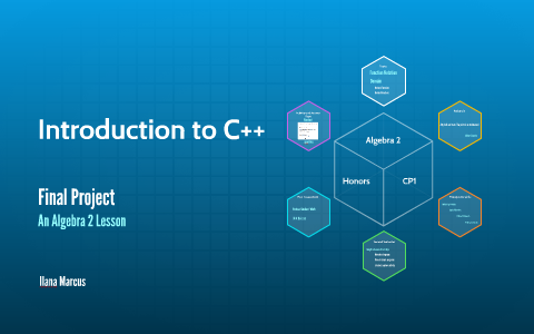 Final Project C++ - Algebra 2 Lesson by Ilana Marcus on Prezi Next